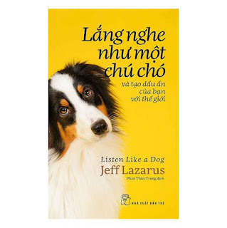 Lắng Nghe Như Một Chú Chó Và Tạo Dấu Ấn Của Bạn Với Thế Giới ebook PDF-EPUB-AWZ3-PRC-MOBI