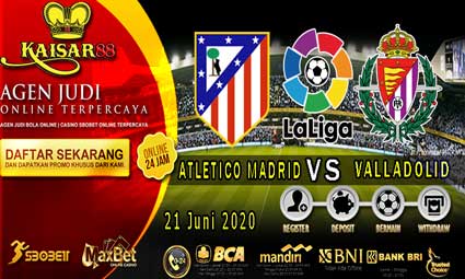 PREDIKSI BOLA TERPERCAYA ATLETICO MADRID VS VALLADOLID 21 JUNI 2020