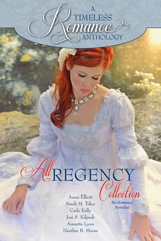 Review:  A Timeless Romance Anthology: All Regency Collection by Anna Elliott, Sarah M. Eden, Carla Kelly, Josi S. Kilpack, Annette Lyon, Heather B. Moore