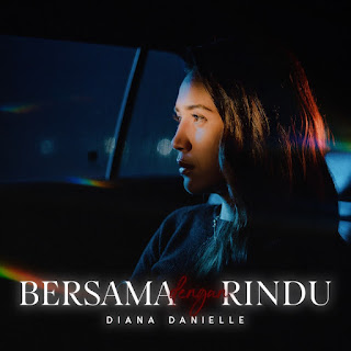 Diana Danielle - Bersama Dengan Rindu MP3