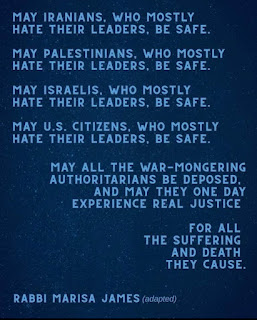 May the Iranians who mostly hate their leaders be safe. Continued with Israelis and others.