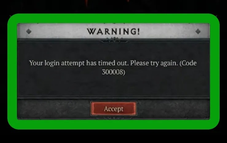 Fix Diablo IV Error Code 300008 Your Login Attempt Has Timed Out On PC