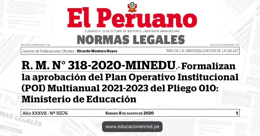 R. M. N° 318-2020-MINEDU.- Formalizan la aprobación del Plan Operativo Institucional (POI) Multianual 2021-2023 del Pliego 010: Ministerio de Educación