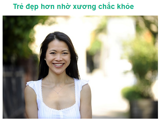 Trẻ và đẹp hơn nếu xương của bạn chắc và khỏe