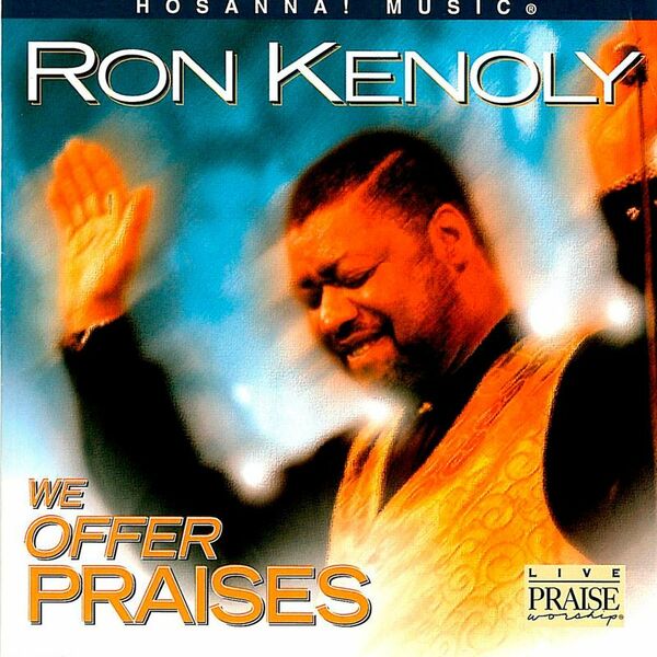 Ron Kenoly – We Offer Praises (Live) 2013