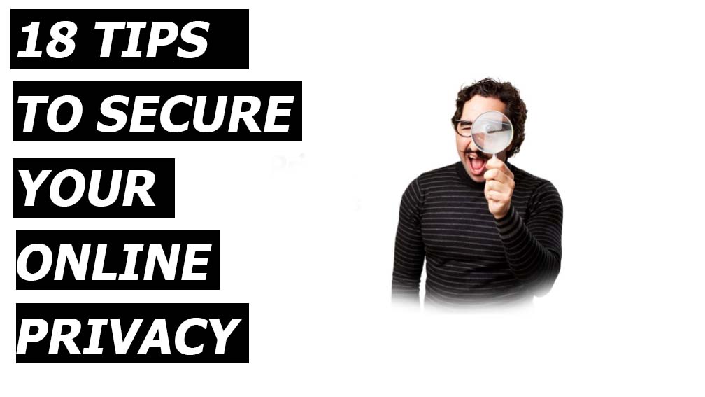 USE THESE 17 PIECES OF ADVICE TO PROTECT YOUR PRIVACY