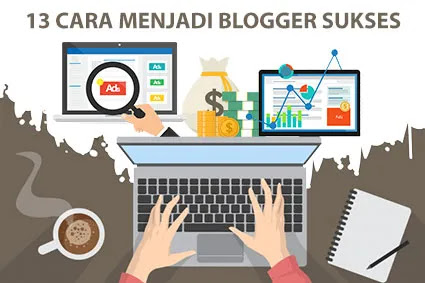 cara menjadi blogger sukses untuk pemula