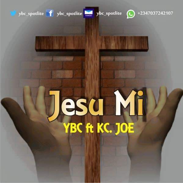 MUSIC: YBC ft Kc Joe  - Jesu Mi