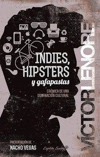 Indies, hipsters y gafapastas, por Víctor Lenore