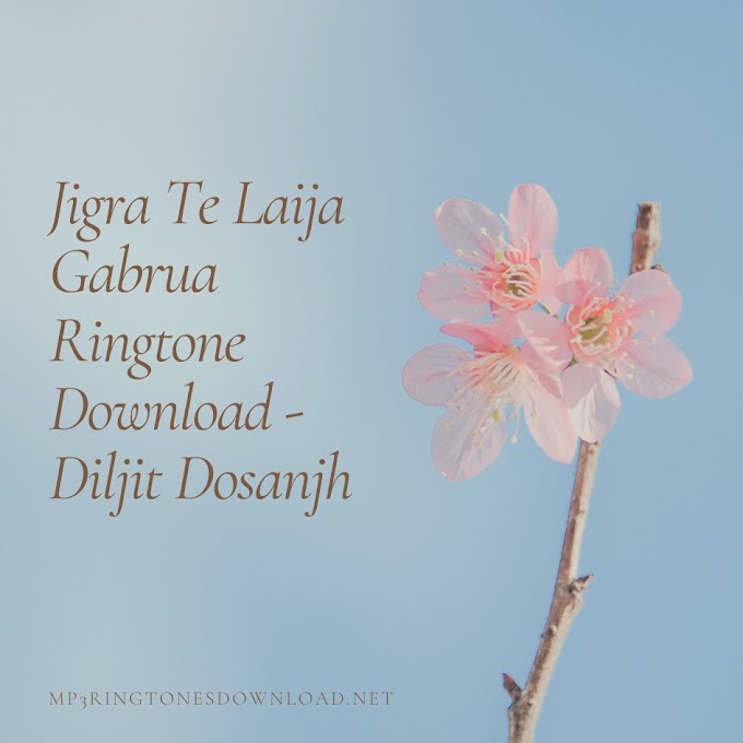 Get Pumped Up with the Jigra Te Laija Gabrua Ringtone by Diljit Dosanjh