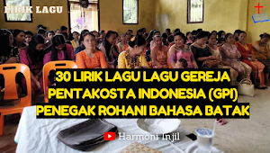 30 Lirik Lagu Lagu Gereja Pentakosta Indonesia (GPI) Penegak Rohani Bahasa Batak