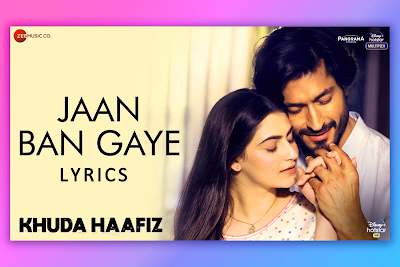 Jaan Ban Gaye Song Lyrics and Karaoke from movie Khuda Haafiz by Mithoon