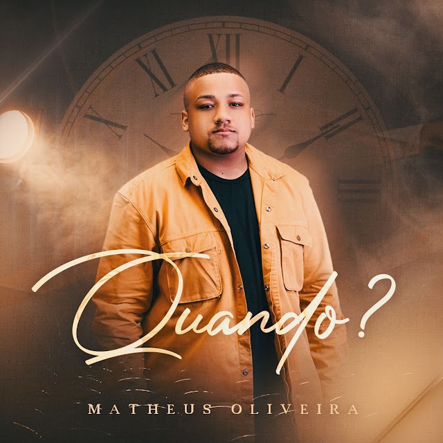 Matheus Oliveira lança single e videoclipe "Quando?", pela Graça Music 