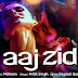 Aaj Zid - Song Best Lines Whatsapp Status | Arijit Singh