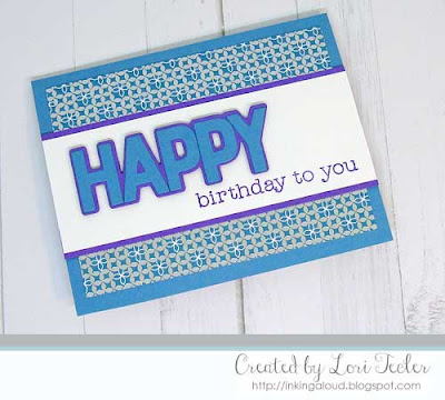 Happy Birthday to You card-designed by Lori Tecler/Inking Aloud-stamps and dies from Reverse Confetti