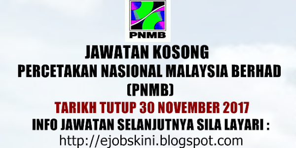 Jawatan Kosong Percetakan Nasional Malaysia Berhad (PNMB) - 30 November 2017