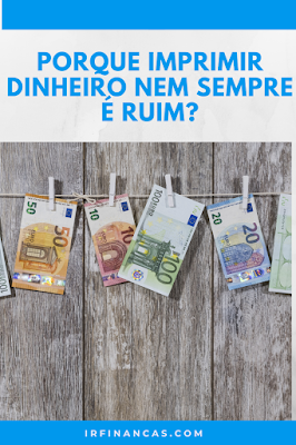 Porque imprimir dinheiro nem sempre é ruim