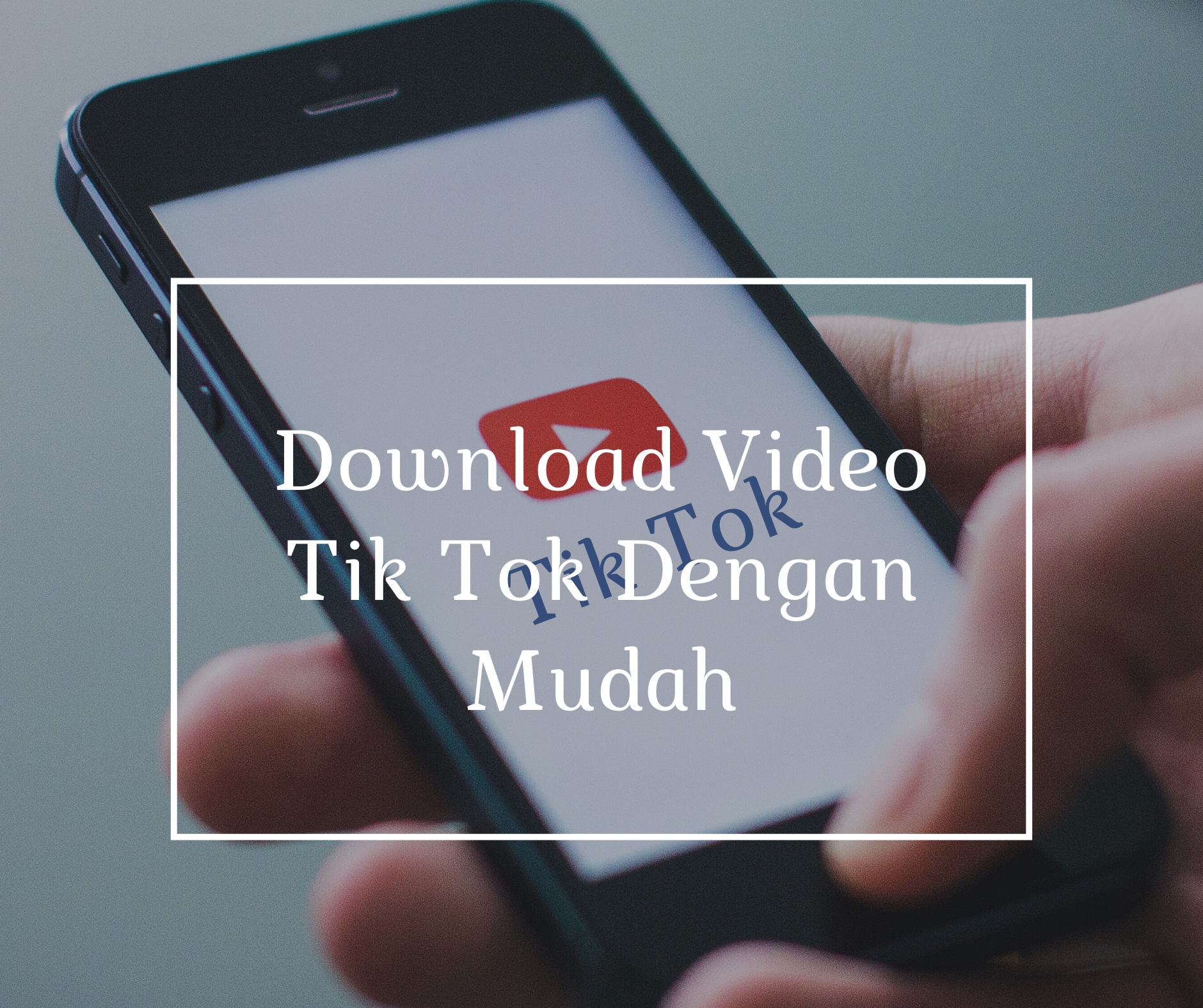 Download Video Tik Tok Dengan Mudah