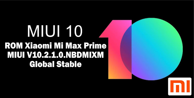 Download ROM Xiaomi Mi Max Prime MIUI V10.2.1.0.NBDMIXM Global Stable