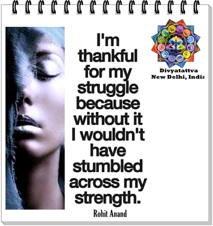 Strength In Struggle Quotes Motivaltional short strength quote in love struggles from Rohit Anand at Divyatattva New Delhi India