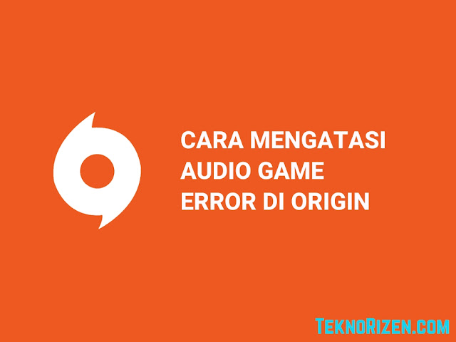 cara-mengatasi-audio-game-origin-bermasalah