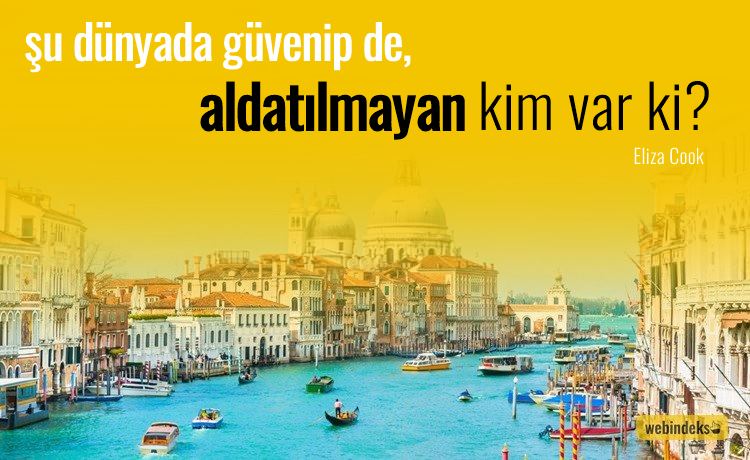 Güven ile ilgili sözler, Resimli Kısa ve Uzun Güvenmek Sözleri - Şu dünyada güvenip de, aldatılmayan kim var ki? Eliza Cook