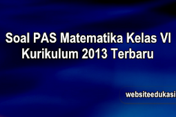 Soal PAS Matematika Kelas 6 Kurikulum 2013 Tahun 2019