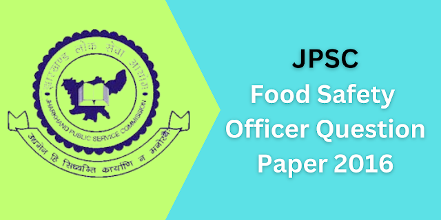 JPSC Food Safety Officer Exam Previous Question Papers PDF Download