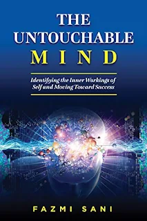 The Untouchable Mind: Identifying the Inner Workings of Self and Moving Toward Success by Fazmi Sani book promotion