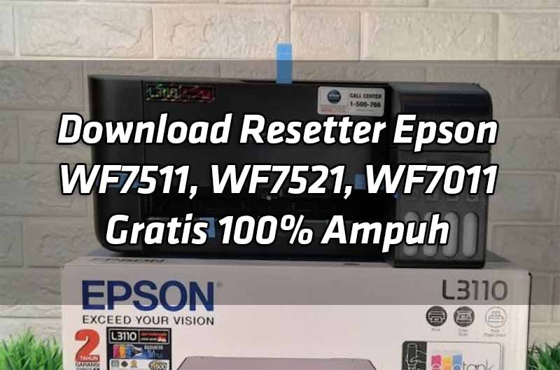 download-resetter-epson-wf7511-wf7521-wf7011-gratis-100-ampuh download-resetter-epson-wf7511-wf7521-wf7011-gratis-100-ampuh