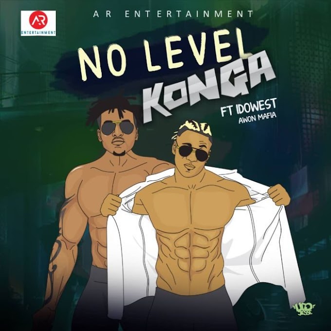 [Music] Konga Ft. Idowest – No Level