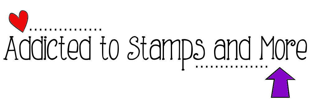 Addicted to Stamps and More!