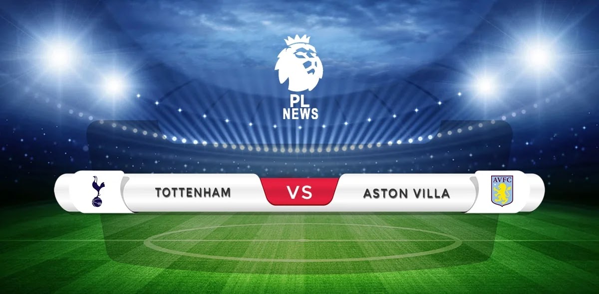 Tottenham vs Aston Villa Prediction & Match Preview