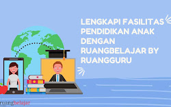Lengkapi Fasilitas Pendidikan Anak dengan Ruangbelajar by Ruangguru