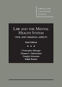 Law and the Mental Health System, Civil and Criminal Aspects, 6th (American Casebook Series)