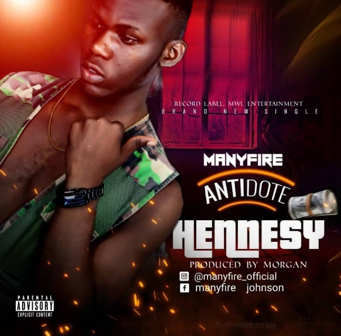 DOWNLOAD MUSIC:  Manyfire - Henessy