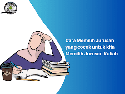 Cara Memilih Jurusan yang cocok untuk kita Memilih Jurusan Kuliah