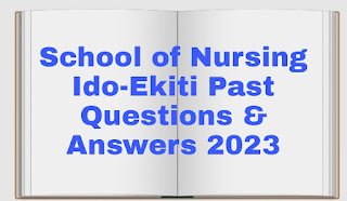 School of Nursing Ido-Ekiti Past Questions & Answers 2023