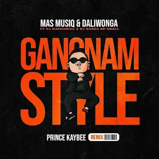 Mas Musiq & DaliWonga Feat. Dj Maphorisa & Dj Kabza de Small - Gangnam Style (Prince Kaybee Remix)