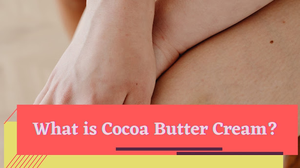 What is Cocoa Butter Cream?