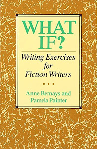 What If?: Writing Exercises for Fiction Writers