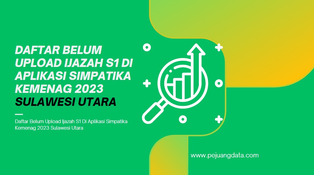 Daftar Belum Upload Ijazah S1 Di Aplikasi Simpatika Kemenag 2023 Provinsi Sulawesi Utara