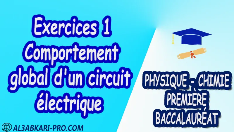 Comportement global d'un circuit électrique Physique et Chimie , Physique et Chimie biof , 1 ère bac biof , première baccalauréat biof , Fiche pédagogique, Devoir de semestre 1 , Devoirs de semestre 2 , maroc , Exercices corrigés , Cours , résumés , devoirs corrigés , exercice corrigé , prof de soutien scolaire a domicile , cours gratuit , cours gratuit en ligne , cours particuliers , cours à domicile , soutien scolaire à domicile , les cours particuliers , cours de soutien , des cours de soutien , les cours de soutien , professeur de soutien scolaire , cours online , des cours de soutien scolaire , soutien pédagogique