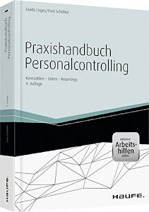 Praxishandbuch Personalcontrolling - inkl. Arbeitshilfen online: Kennzahlen - Daten - Reportings (Haufe Fachbuch)