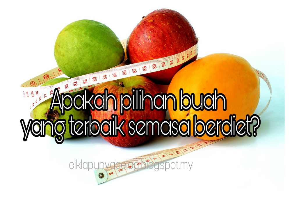 Apakah pilihan buah yang terbaik semasa berdiet?