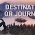 Destination or Journey ? 