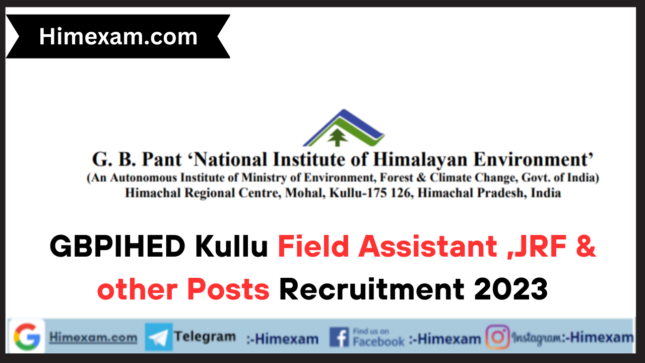 GBPIHED Kullu Field Assistant ,JRF & other Posts Recruitment 2023