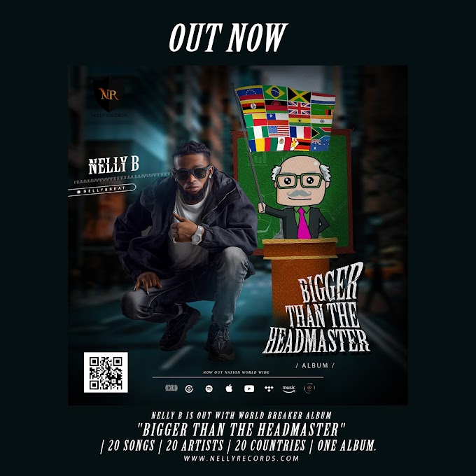 ALBUM: Nelly B - Bigger Than The Headmaster Album | @Nellybbeat