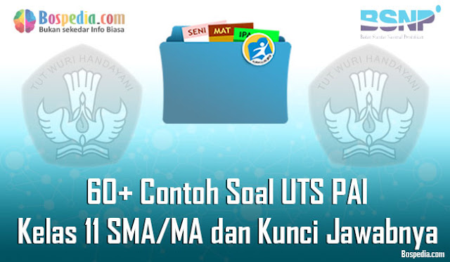 60+ Contoh Soal UTS PAI Kelas 11 SMA/MA dan Kunci Jawabnya Terbaru