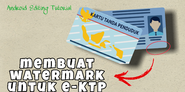 Cara Membuat Watermark Pada e-KTP Tanpa Aplikasi